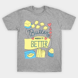 Butter Makes it Better T-Shirt